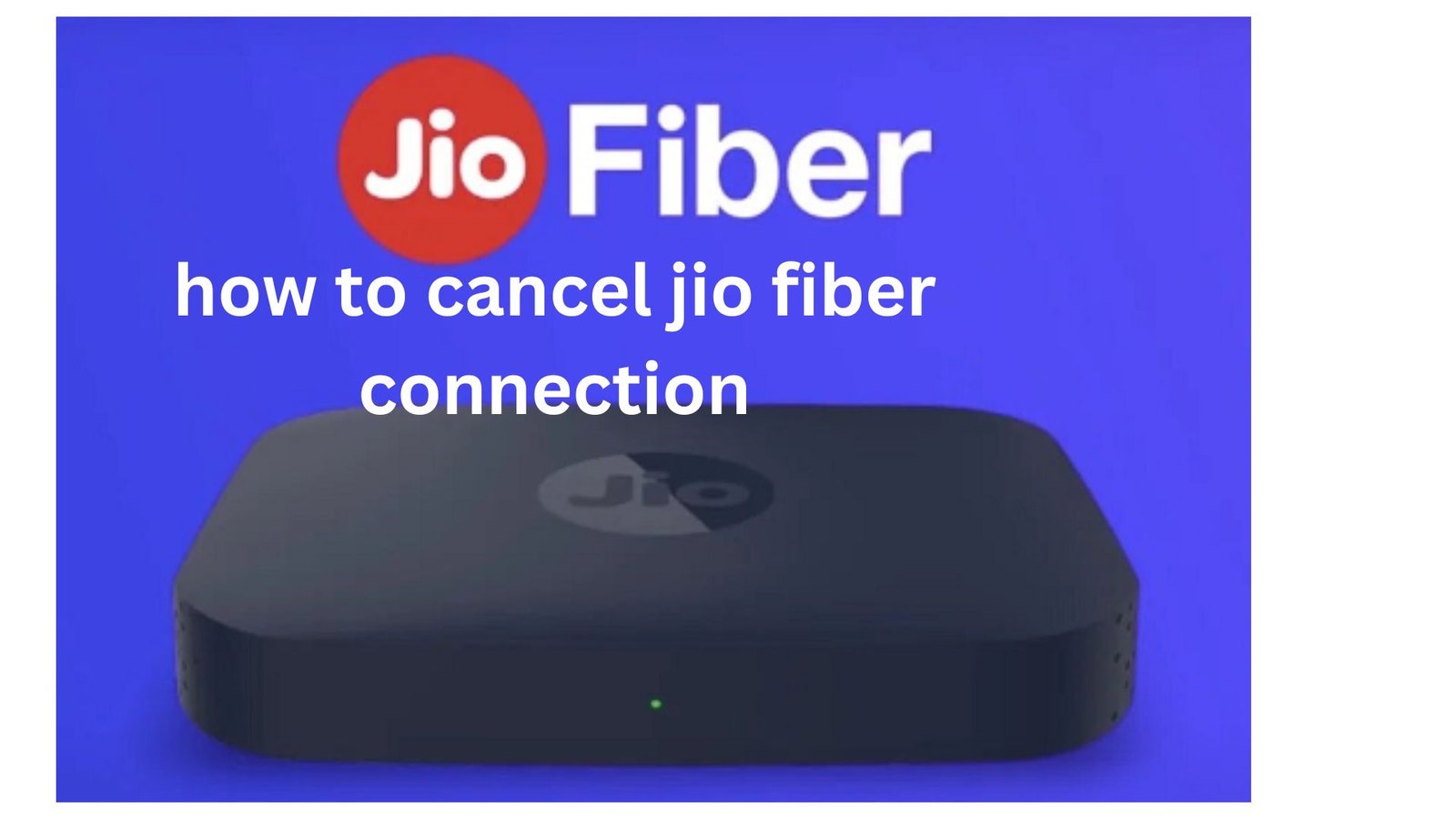 how to cancel jio fiber connection